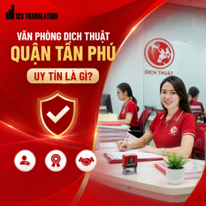 Tìm Văn phòng dịch thuật quận Tân Phú uy tín? Tham khảo dịch vụ dịch thuật chính xác, bảo mật, hỗ trợ nhiều loại giấy tờ và hồ sơ.
